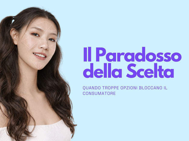 Paradosso della scelta nel beauty: troppe opzioni, meno vendite