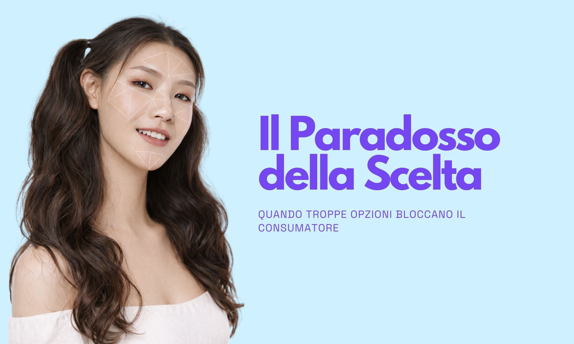Paradosso della scelta nel beauty: troppe opzioni, meno vendite