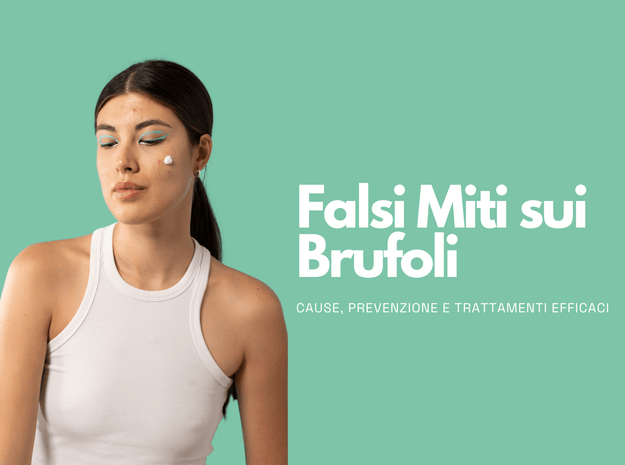 Sfatare i Falsi Miti sui Brufoli: Cause, Prevenzione e Trattamenti Efficaci - Dermaself