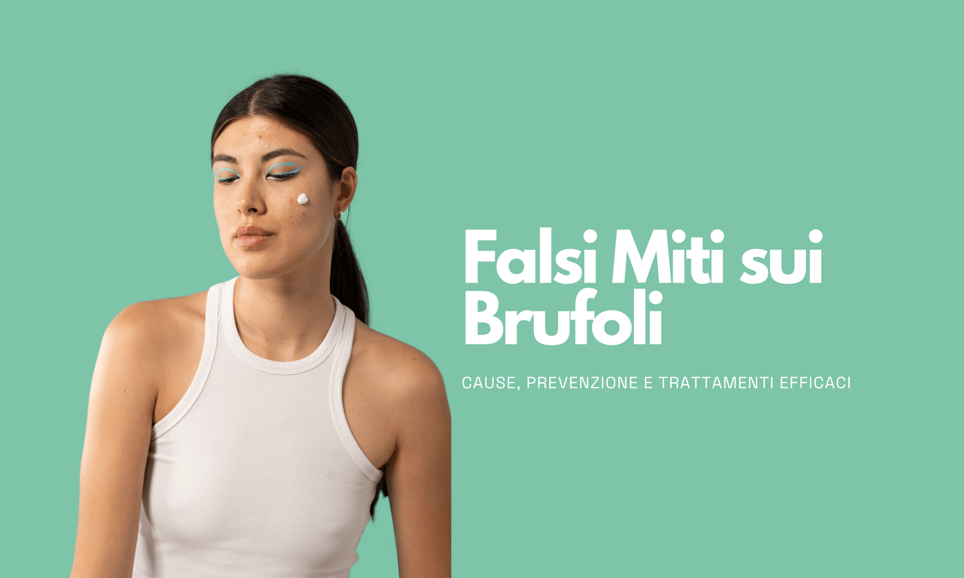 Sfatare i Falsi Miti sui Brufoli: Cause, Prevenzione e Trattamenti Efficaci - Dermaself